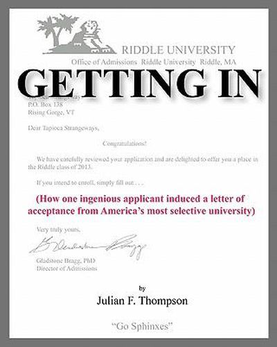 Getting In: How one ingenious applicant induced a letter of acceptance from America's most selective university