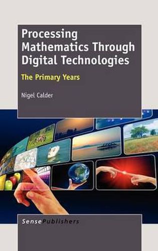 Cover image for Processing Mathematics Through Digital Technologies: The Primary Years