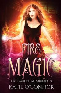 Cover image for Fire Magic: Three Moon Falls Book 1