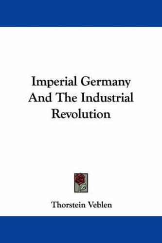 Cover image for Imperial Germany And The Industrial Revolution