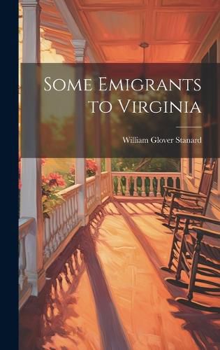 Cover image for Some Emigrants to Virginia