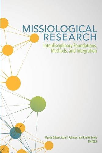 Missiological Research: Interdisciplinary Foundations, Methods, and Integration