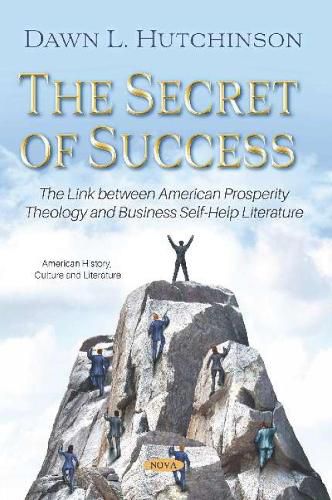 Cover image for The Secret of Success: The Link between American Prosperity Theology and Business Self-Help Literature