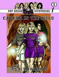 Cover image for Pep Squad Mysteries Book 1: Cavern in the Hills