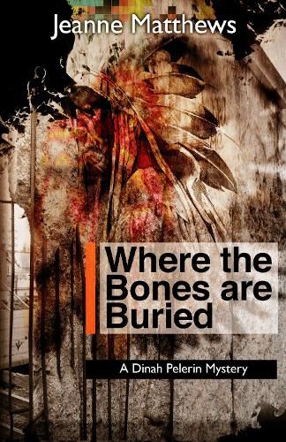 Cover image for Where the Bones are Buried: A Dinah Pellerin Mystery