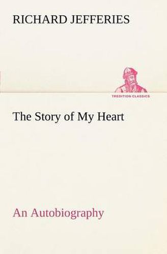 Cover image for The Story of My Heart An Autobiography