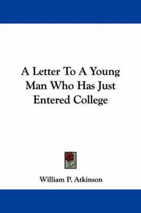 Cover image for A Letter to a Young Man Who Has Just Entered College