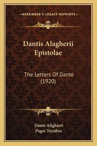 Cover image for Dantis Alagherii Epistolae: The Letters of Dante (1920)