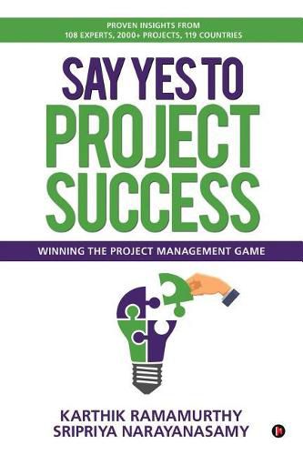 Cover image for Say Yes to Project Success: Winning the Project Management Game