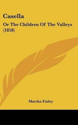 Cover image for Casella: Or the Children of the Valleys (1858)