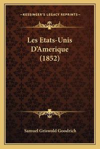 Cover image for Les Etats-Unis D'Amerique (1852)