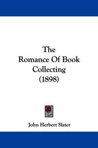 Cover image for The Romance of Book Collecting (1898)