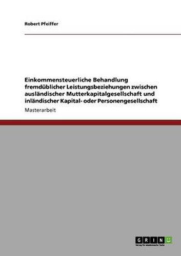 Cover image for Einkommensteuerliche Behandlung fremdublicher Leistungsbeziehungen zwischen auslandischer Mutterkapitalgesellschaft und inlandischer Kapital- oder Personengesellschaft