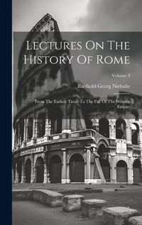 Cover image for Lectures On The History Of Rome