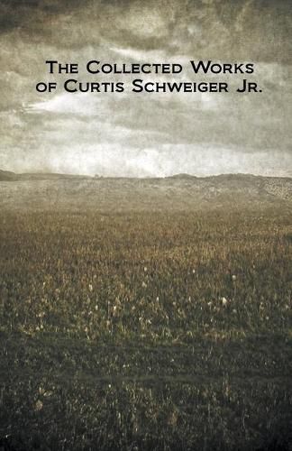 Cover image for The Collected Works of Curtis Schweiger Jr.