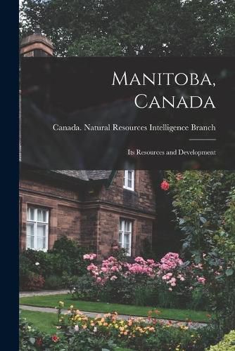 Cover image for Manitoba, Canada: Its Resources and Development