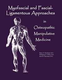 Cover image for Myofascial And Fascial-Ligamentous Approaches in Osteopathic Manipulative Medicine