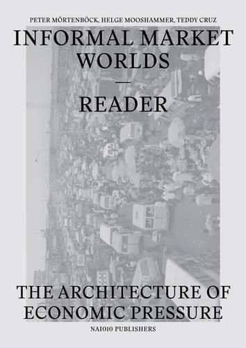 Informal Market Worlds Reader - the Architecture of Economic Pressure