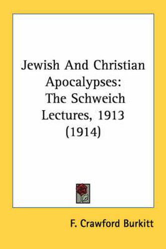 Jewish and Christian Apocalypses: The Schweich Lectures, 1913 (1914)