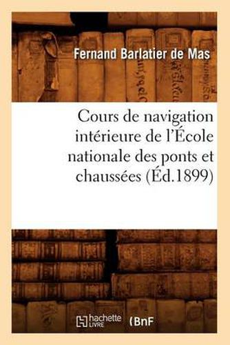 Cover image for Cours de Navigation Interieure de l'Ecole Nationale Des Ponts Et Chaussees (Ed.1899)