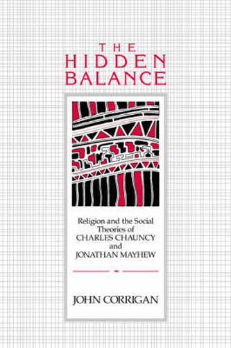 Cover image for The Hidden Balance: Religion and the Social Theories of Charles Chauncy and Jonathan Mayhew