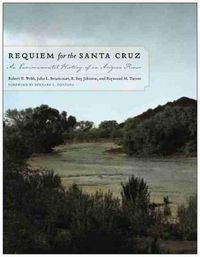 Cover image for Requiem for the Santa Cruz: An Environmental History of an Arizona River