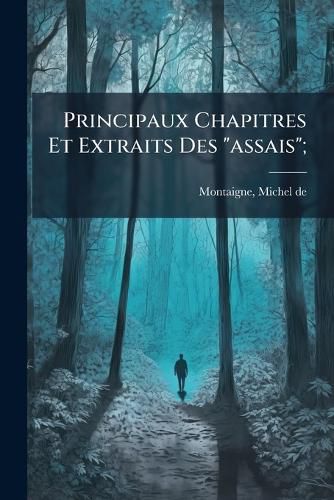 Cover image for Principaux Chapitres Et Extraits Des  Assais ;