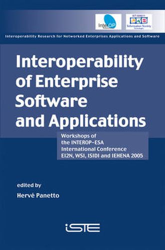 Cover image for Interoperability of Enterprise Software and Applications: Workshops of the INTEROP-ESA 2005 International Conference (EI2N 2005, WSI 2005, ISIDI 2005, IEHENA 2005)