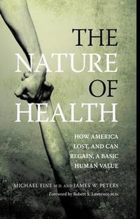 Cover image for The Nature of Health: How America lost, and can regain, a basic human value