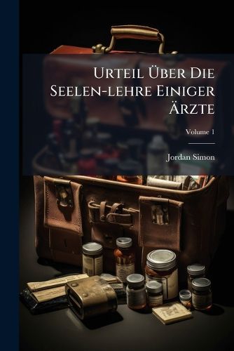 Cover image for Urteil UEber Die Seelen-lehre Einiger AErzte; Volume 1
