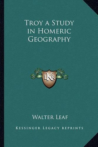 Troy a Study in Homeric Geography