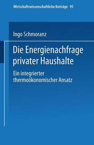 Cover image for Die Energienachfrage Privater Haushalte: Ein Integrierter Thermooekonomischer Ansatz