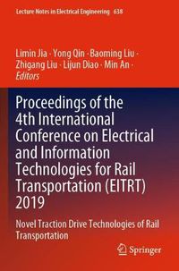 Cover image for Proceedings of the 4th International Conference on Electrical and Information Technologies for Rail Transportation (EITRT) 2019: Novel Traction Drive Technologies of Rail Transportation