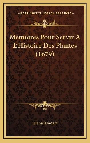 Cover image for Memoires Pour Servir A L'Histoire Des Plantes (1679)