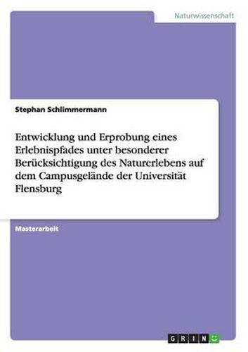 Cover image for Entwicklung und Erprobung eines Erlebnispfades unter besonderer Berucksichtigung des Naturerlebens auf dem Campusgelande der Universitat Flensburg