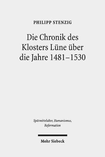 Cover image for Die Chronik des Klosters Lune uber die Jahre 1481-1530: Hs. Lune 13