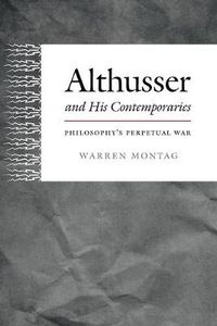 Cover image for Althusser and His Contemporaries: Philosophy's Perpetual War