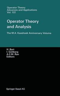 Cover image for Operator Theory and Analysis: The M.A. Kaashoek Anniversary Volume Workshop in Amsterdam, November 12-14, 1997