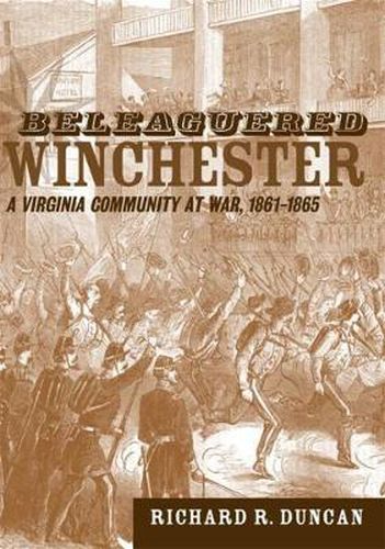 Cover image for Beleaguered Winchester: A Virginia Community at War, 1861-1865