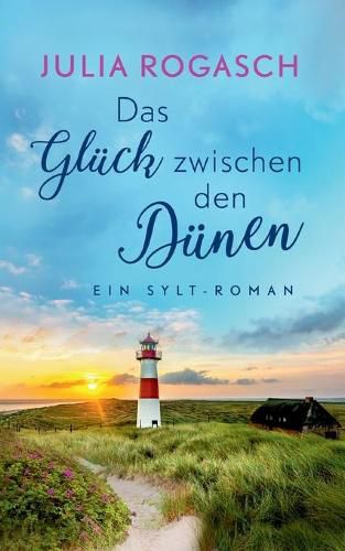 Cover image for Das Gluck zwischen den Dunen: Ein Sylt-Roman