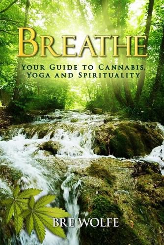 Breathe: Your Guide to Cannabis, Yoga and Spirituality