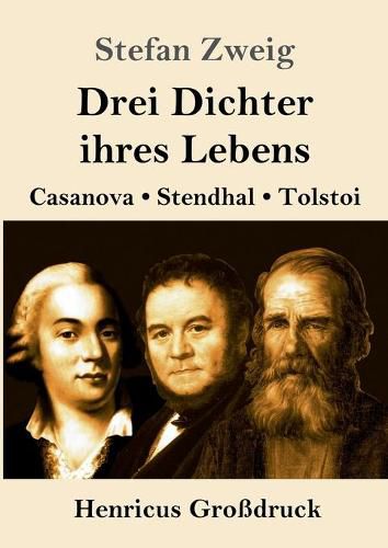 Cover image for Drei Dichter ihres Lebens (Grossdruck): Casanova, Stendhal, Tolstoi