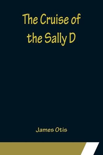 Cover image for The Cruise of the Sally D