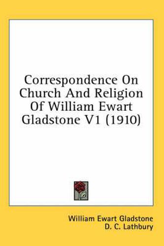 Cover image for Correspondence on Church and Religion of William Ewart Gladstone V1 (1910)