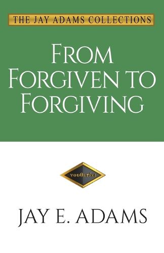 Cover image for From Forgiven to Forgiving: Learning to Forgive One Another God's Way