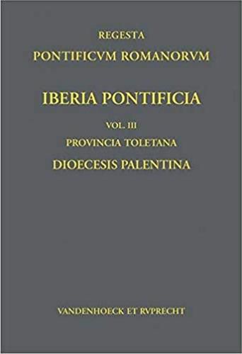 Cover image for Iberia Pontificia. Vol. III: Provincia Toletana: Dioecesis Palentina