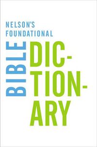 Cover image for Nelson's Foundational Bible Dictionary