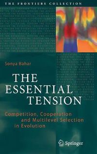 Cover image for The Essential Tension: Competition, Cooperation and Multilevel Selection in Evolution