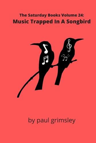 Cover image for Music Trapped In A Songbird: The Saturday Books Volume 24