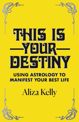 Cover image for This Is Your Destiny: Using Astrology to Manifest Your Best Life